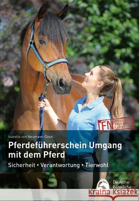 Pferdeführerschein Umgang mit dem Pferd : Standardwissen für jeden Pferdefreund - offizielles Prüfungs-Lehrbuch Neumann-Cosel, Isabelle von 9783885428169