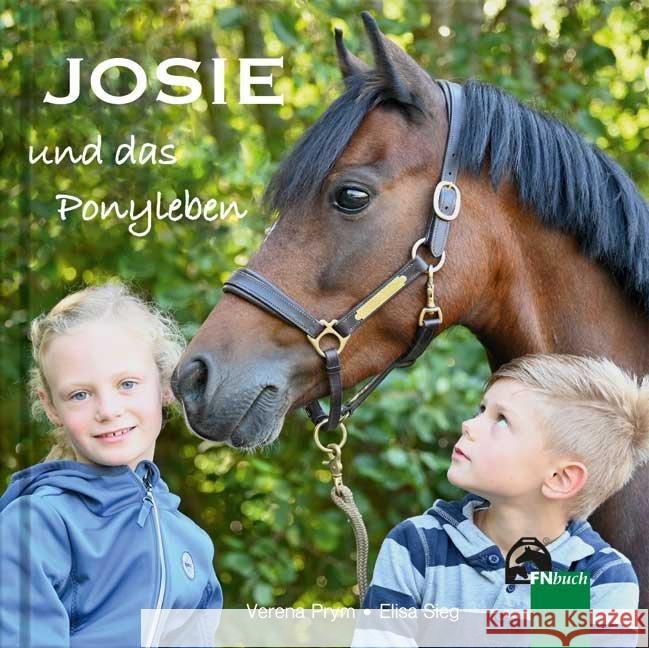 Josie und das Ponyleben Prym, Verena; Sieg, Elisa 9783885428718 FN-Verlag