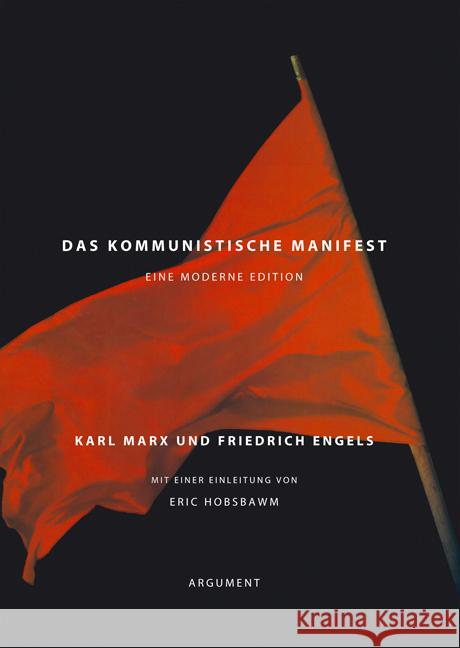 Das Kommunistische Manifest : Eine moderne Edition. Einl. v. Eric Hobsbawm Marx, Karl Engels, Friedrich  9783886193226 Argument Verlag