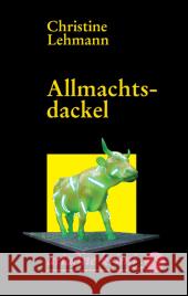 Allmachtsdackel : Originalausgabe Lehmann, Christine   9783886198993