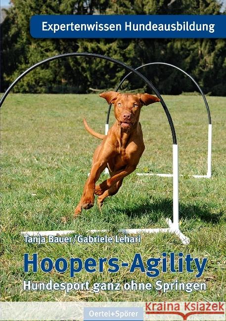 Hoopers-Agility : Hundesport ganz ohne Springen Bauer, Tanja; Lehari, Gabriele 9783886278626 Oertel & Spörer