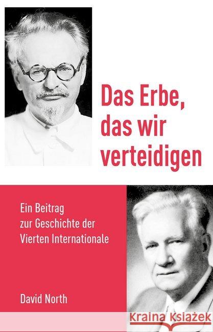 Das Erbe, das wir verteidigen : Ein Beitrag zur Geschichte der Vierten Internationale North, David 9783886341399