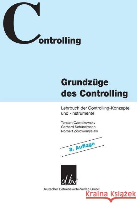 Grundzuge Des Controlling: Lehrbuch Der Controlling-Konzepte Und -Instrumente Schunemann, Gerhard 9783886401413 Deutscher Betriebswirte-Verlag