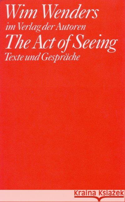 The Act of Seeing : Texte und Gespräche Wenders, Wim 9783886611249 Verlag der Autoren