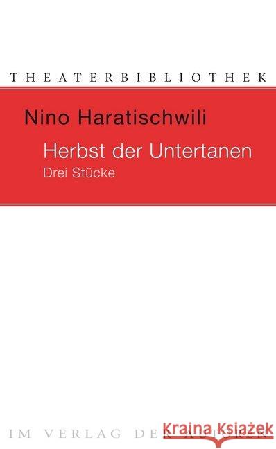 Der Herbst der Untertanen : Drei Stücke Haratischwili, Nino 9783886613731 Verlag der Autoren