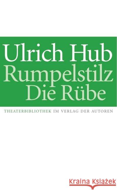 Rumpelstilz / Die Rübe : Kindertheaterstücke Hub, Ulrich 9783886613847 Verlag der Autoren
