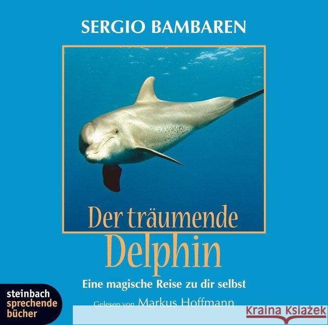 Der träumende Delphin, 1 Audio-CD : Eine magische Reise zu dir selbst. Ungek. Lesung Bambaren, Sergio 9783886985401