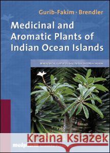 Medicinal and Aromatic Plants of the Indian Ocean Islands Ameenah Gurib-Fakim Thomas Brendler Gurib-Fakim Gurib-Fakim 9783887630942 Medpharm Scientific Publishers