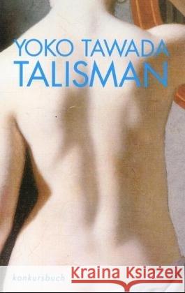 Talisman Tawada, Yoko   9783887690960 Konkursbuchverlag