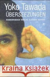 Überseezungen : Literarische Essays Tawada, Yoko   9783887691868 Konkursbuchverlag