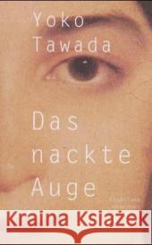 Das nackte Auge : Erzählung Tawada, Yoko   9783887693244 Konkursbuchverlag