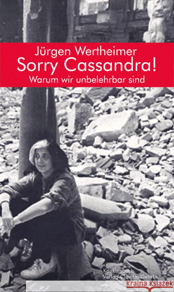 Sorry Cassandra! Warum wir unbelehrbar sind Wertheimer, Jürgen 9783887694579 Konkursbuch