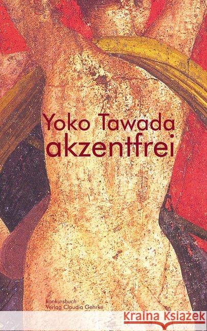 akzentfrei : Literarische Essays Tawada, Yoko 9783887695576 Konkursbuchverlag