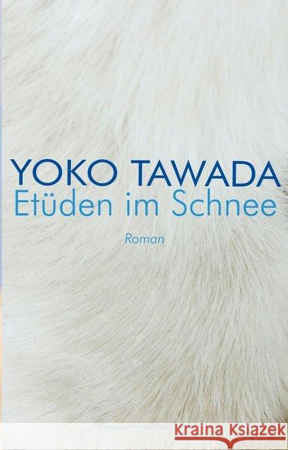 Etüden im Schnee : Roman Tawada, Yoko 9783887697372 Konkursbuchverlag