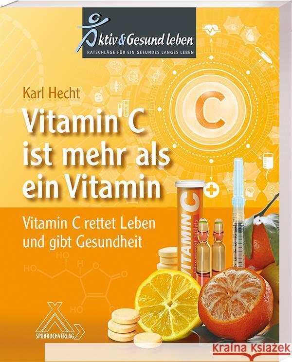 Vitamin C ist mehr als ein Vitamin Hecht, Karl 9783887780661 Spurbuchverlag