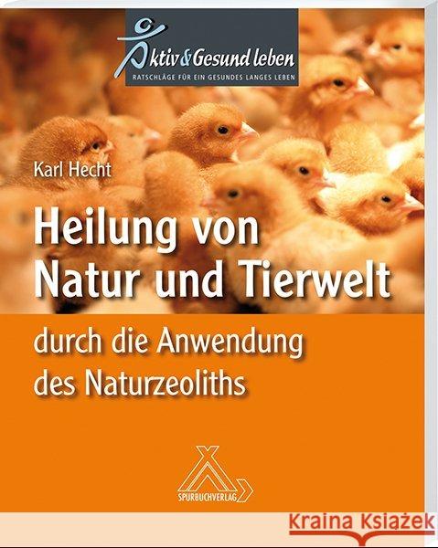 Heilung von Natur und Tierwelt durch die Anwendung des Naturzeoliths Hecht, Karl 9783887785024 Spurbuchverlag