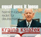 Equal goes it loose, 1 Audio-CD : Heinrich Lübke redet für Deutschland Lübke, Heinrich 9783888974113 Kunstmann