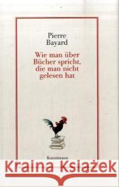 Wie man über Bücher spricht, die man nicht gelesen hat Bayard, Pierre   9783888974861