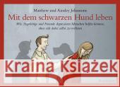 Mit dem schwarzen Hund leben : Wie Angehörige und Freunde depressiven Menschen helfen können, ohne sich dabei selbst zu verlieren. Johnstone, Matthew Johnstone, Ainsley  9783888975943