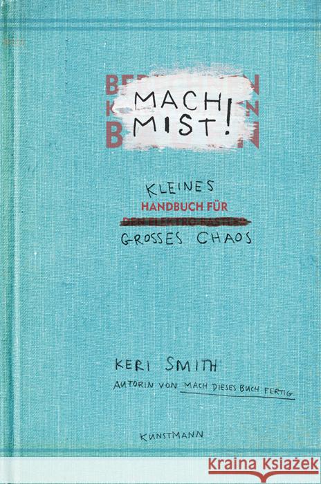 Mach Mist! : Kleines Handbuch für großes Chaos Smith, Keri 9783888977619 Kunstmann