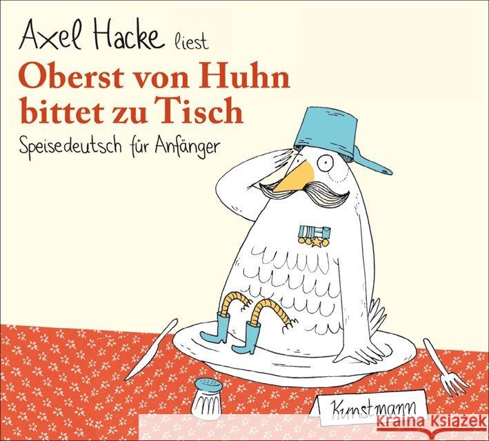 Oberst von Huhn bittet zu Tisch, 1 Audio-CD : Speisedeutsch für Anfänger. Gelesen vom Autor Hacke, Axel 9783888977985 Kunstmann