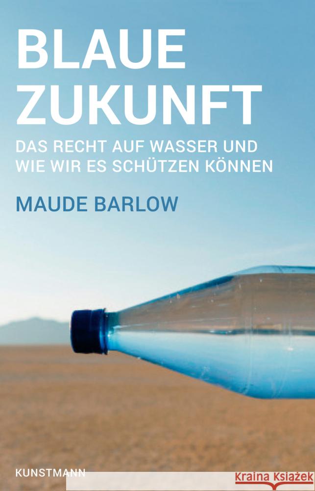 Blaue Zukunft : Das Recht auf Wasser und wie wir es schützen können Barlow, Maude 9783888979750