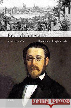 Bedrich Smetana und seine Zeit Jungheinrich, Hans-Klaus 9783890072548 Laaber-Verlag