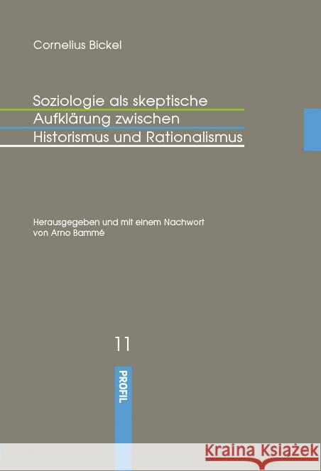Soziologie als skeptische Aufklärung zwischen Historismus und Rationalismus : Sonderausgabe, herausgegeben und mit einem Nachwort von Arno Bammé versehen Bickel, Cornelius 9783890197401