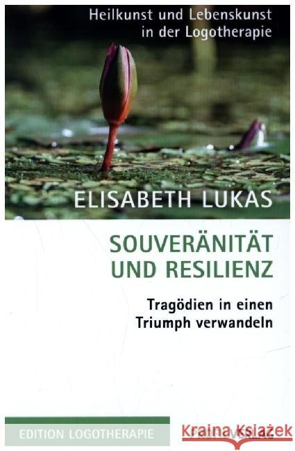 Souveränität und Resilienz : Tragödien in einen Triumph verwandeln Lukas, Elisabeth 9783890197920