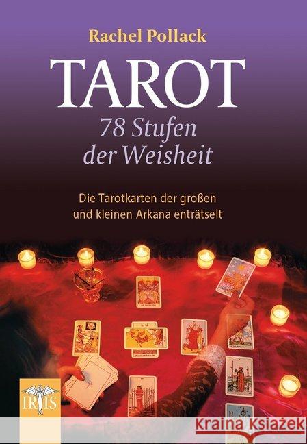 Tarot - 78 Stufen der Weisheit : Die Tarotkarten der großen und kleinen Arkana enträtselt Pollack, Rachel 9783890607511