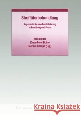 Straftäterbehandlung: Argumente Für Eine Revitalisierung in Forschung Und Praxis Steller, Max 9783890858739 Centaurus Verlag & Media