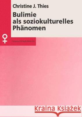 Bulimie ALS Soziokulturelles Phänomen Thies, Christine 9783890859965 Centaurus Verlag & Media