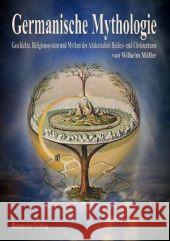 Germanische Mythologie : Geschichte, Religionssystem und Mythen des Altdeutschen Heiden- und Christentums Müller, Wilhelm   9783890945545 Bohmeier