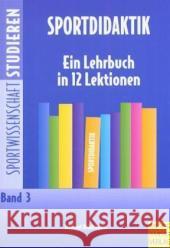 Sportdidaktik : Ein Lehrbuch in 12 Lektionen Bräutigam, Michael   9783891248492