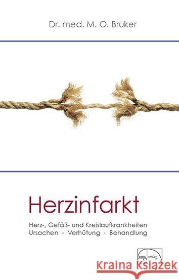 Herzinfarkt : Herz-, Gefäß- und Kreislaufkrankheiten. Ursachen, Verhütung, Behandlung Bruker, Max O.   9783891890073