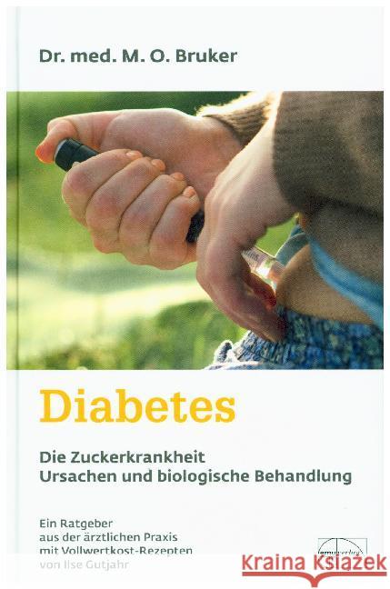 Diabetes und seine biologische Behandlung Bruker, Max O.   9783891890127 emu