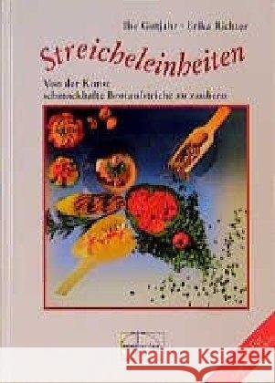 Streicheleinheiten : Von der Kunst, schmackhafte Brotaufstriche zu zaubern Gutjahr, Ilse Richter, Erika  9783891890639 emu