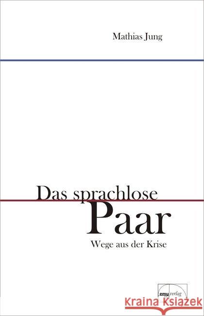 Das sprachlose Paar : Wege aus der Krise. Bd. 24 Jung, Mathias   9783891890660 emu