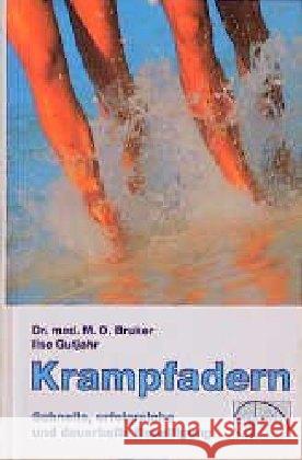 Krampfadern : Schnelle, erfolgreiche und dauerhafte Beseitigung Bruker, Max O. Gutjahr, Ilse  9783891890745 emu