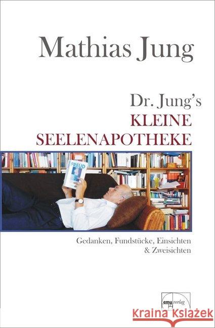 Dr. Jungs kleine Seelenapotheke : Gedanken, Fundstücke, Einsichten & Zweisichten Jung, Mathias 9783891891971