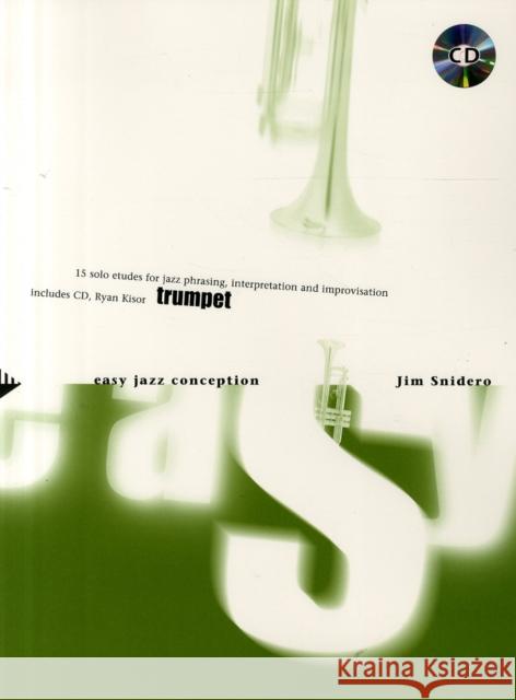 Easy Jazz Conception Trumpet: 15 solo etudes for jazz phrasing, interpretation and improvisation. trumpet. JIM SNIDERO 9783892211976 advance music