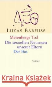 Meienbergs Tod. Die sexuellen Neurosen unserer Eltern. Der Bus : Stücke Bärfuss, Lukas   9783892449041 Wallstein