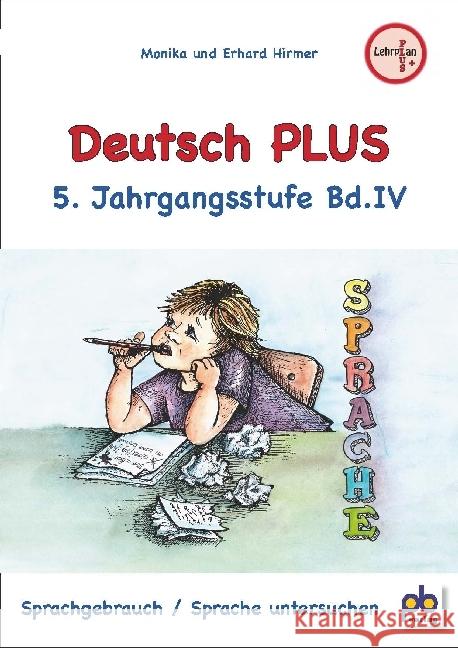 Deutsch PLUS 5. Jahrgangsstufe. Bd.4 : Sprachgebrauch, Sprache untersuchen Hirmer, Monika 9783892914433