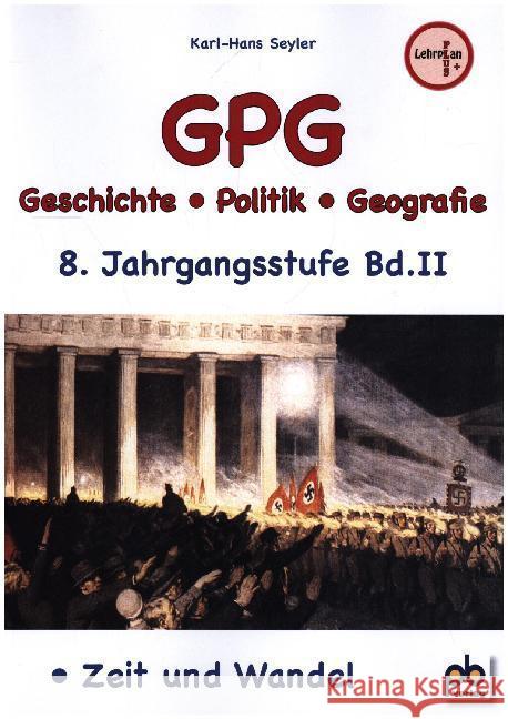 GPG (Geschichte/Politik/Geografie), 8. Jahrgangsstufe. Bd.2 Seyler, Karl-Hans 9783892916284