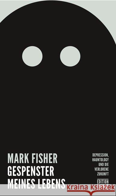 Gespenster meines Lebens : Depression, Hauntology und die verlorene Zukunft Fisher, Mark 9783893201952