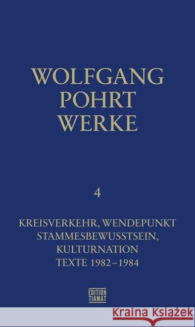 Kreisverkehr, Wendepunkt & Stammesbewusstsein, Kulturnation & Texte 1982-1984 Pohrt, Wolfgang 9783893202409 Edition Tiamat