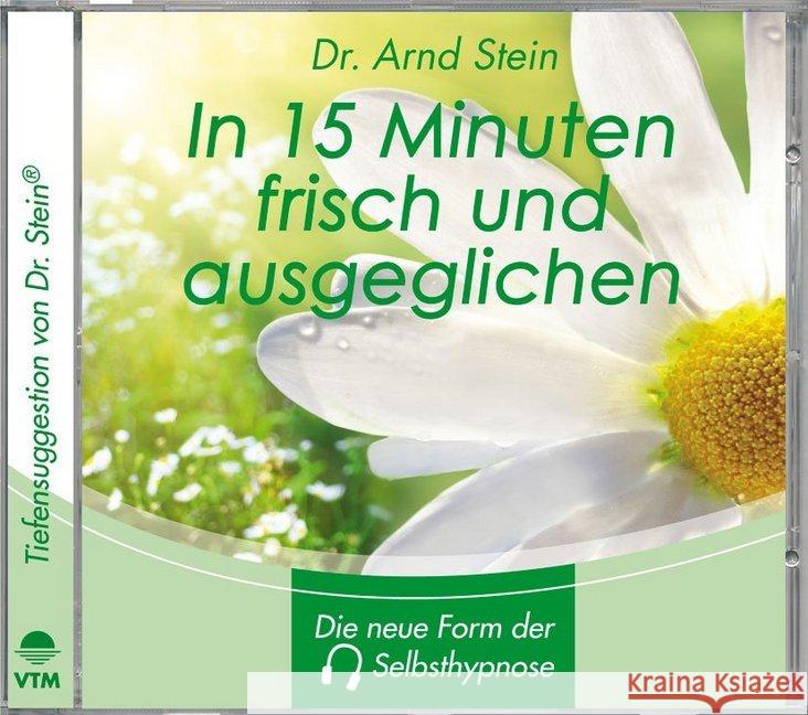 In 15 Minuten frisch und ausgeglichen, 1 CD-Audio : Tiefensuggestion von Dr. Stein Stein, Arnd 9783893268023