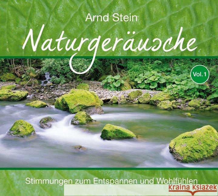 Naturgeräusche. Vol.1, 1 Audio-CD : Stimmungen zum Entspannen und Wohlfühlen Stein, Arnd 9783893268405