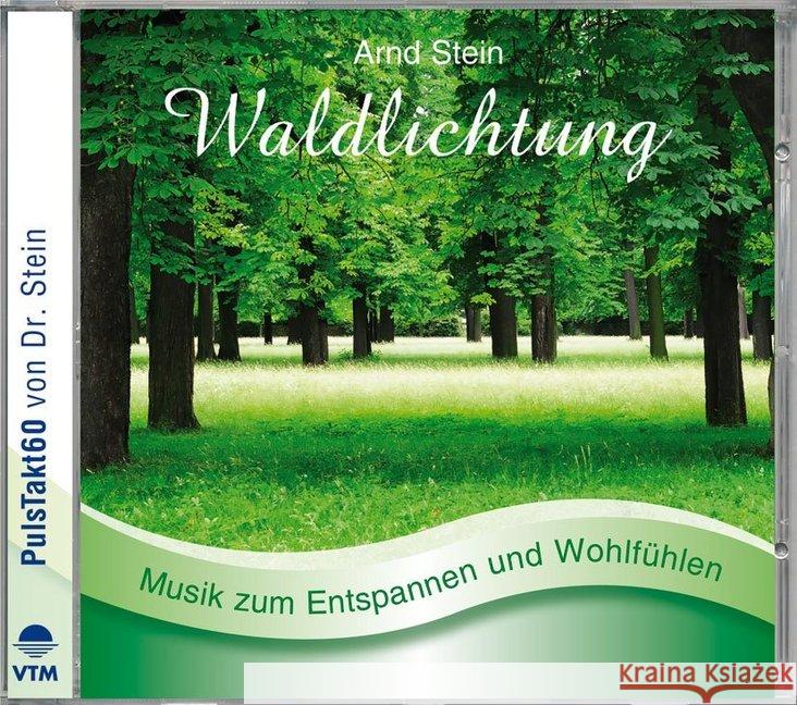 Waldlichtung, 1 CD-Audio : Musik zum Entspannen und Wohlfühlen Stein, Arnd 9783893269266