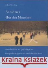 Annahmen über den Menschen : Menschenbilder aus psychologischer, biologischer, religiöser und interkultureller Sicht. Texte und Kommentare zur Psychologischen Anthropologie Fahrenberg, Jochen   9783893344161